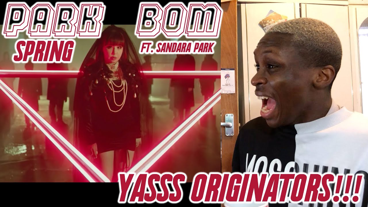 Park Bom ft. Sandara Park - Spring MV REACTION: THE ORIGINAL H.B.I.C’s!!! 👑💖✨