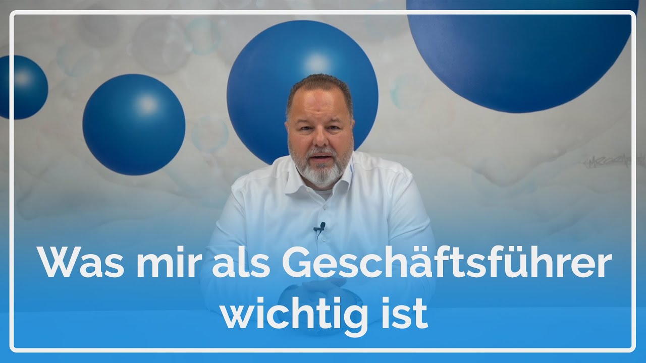 Was mir als Geschäftsführer wichtig ist