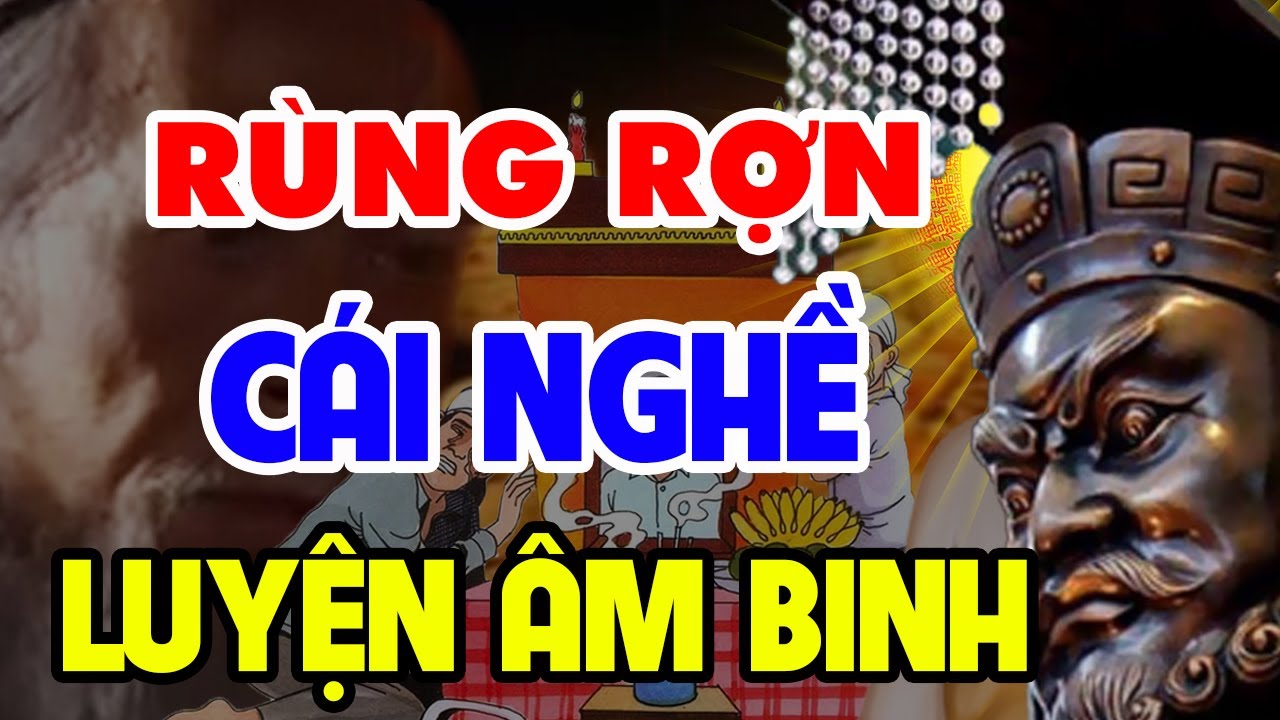 Chuyện Nh&acirc;n Quả Chọn Lọc Hay Nhất, LUYỆN &Acirc;M BINH - Sự Thật Lạnh Người Được Tiết Lộ |Chuyện Đ&ecirc;m Khuya