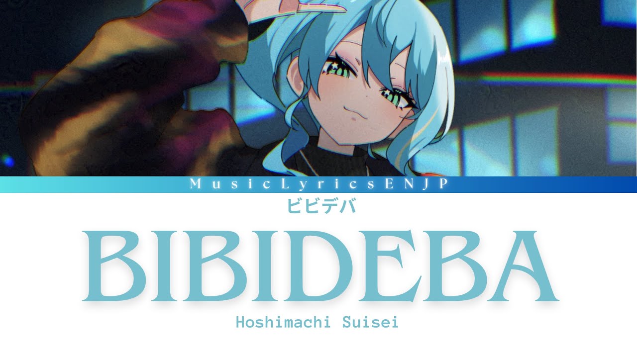 Hoshimachi Suisei Bibideba | 星街すいせい「ビビデバ」| Full Lyrics Video [Kan/Rom/Eng]