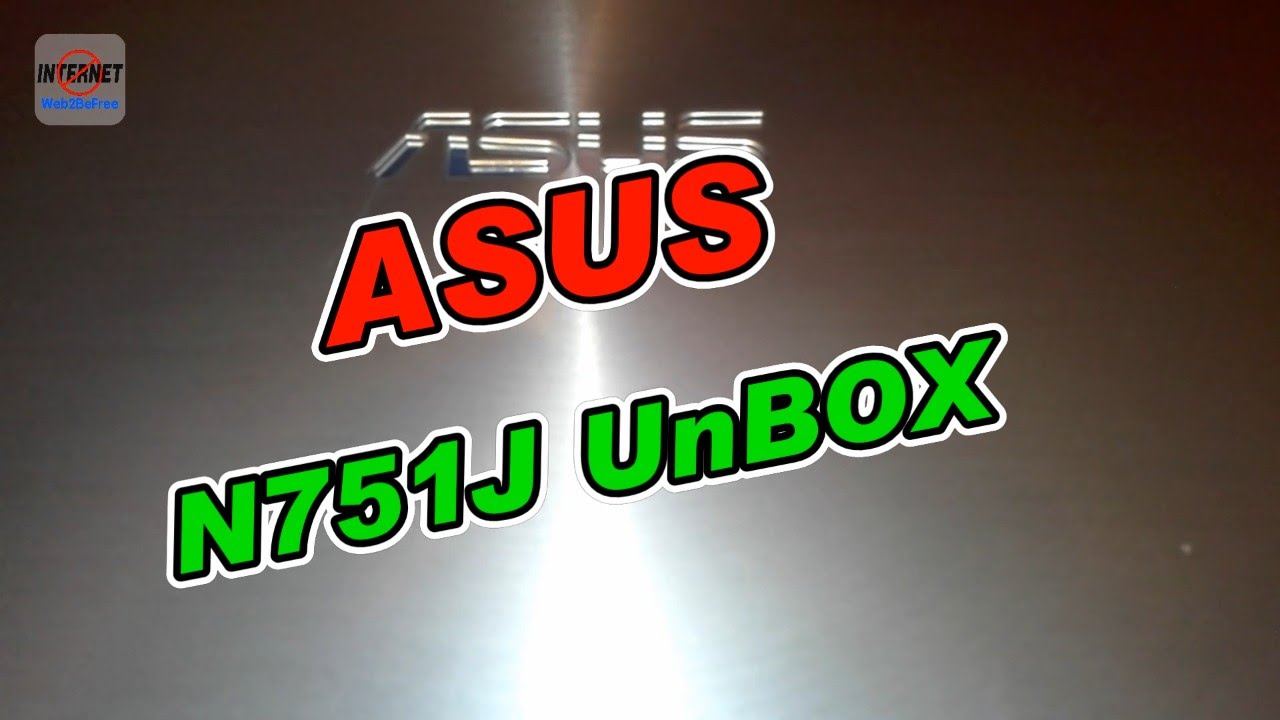 ASUS N751J - Unboxing