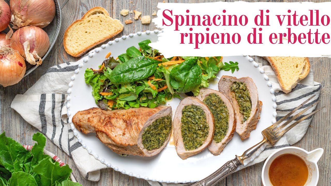 Spinacino di vitello ripieno di erbette, secondo piatto di carne sostanzioso con farcitura