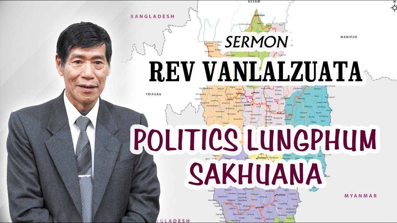 Rev Vanlalzuata - Politics Lungphum Sakhuana