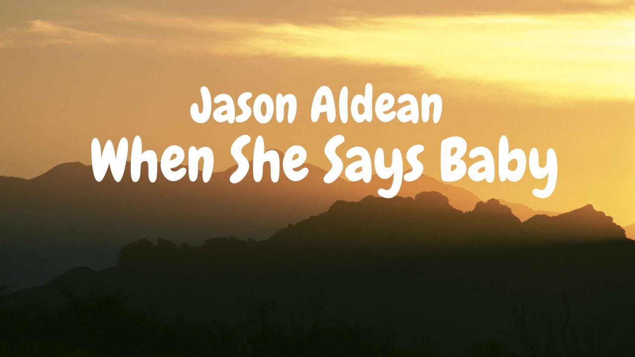 Jason Aldean - When She Says Baby (Lyric video)