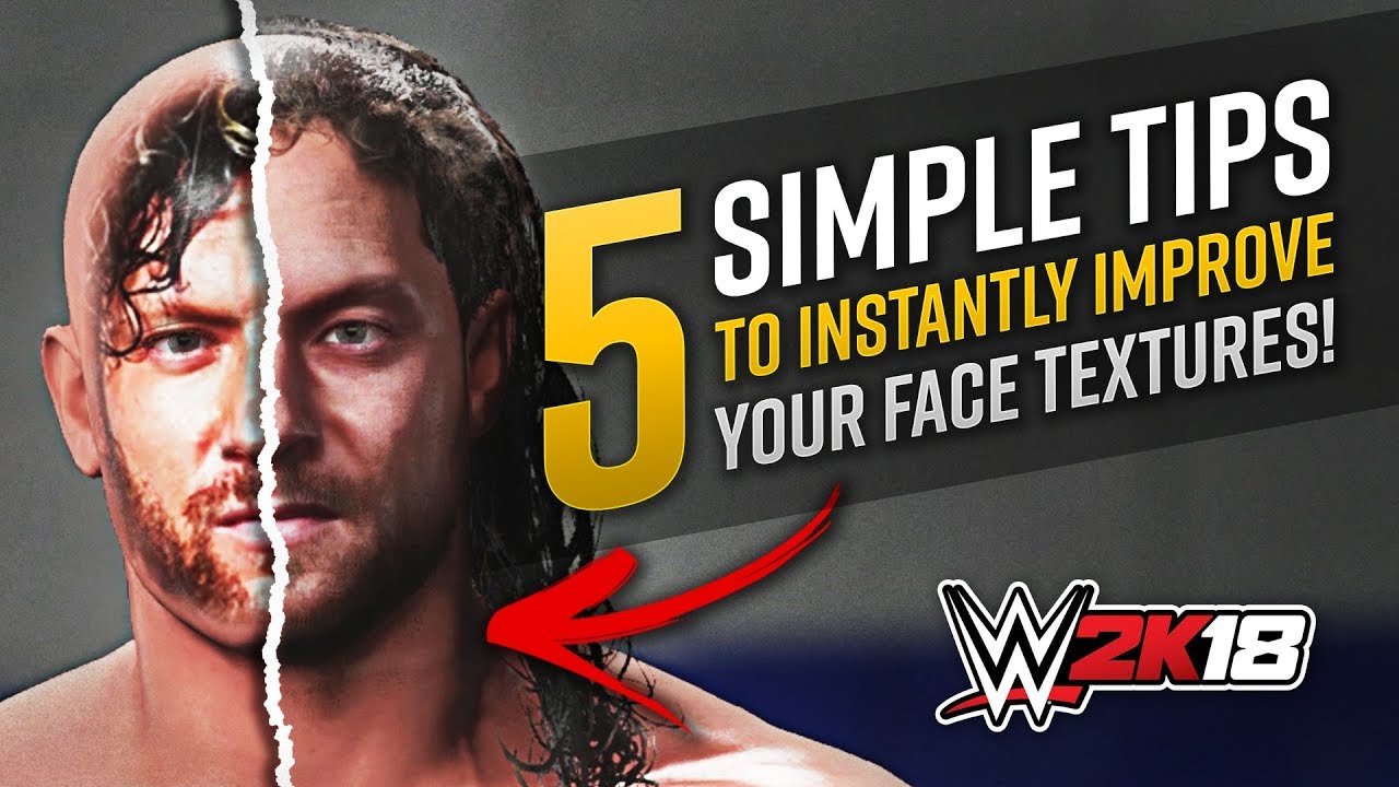 5 Simple Tips To Instantly Improve Your Face Textures! [WWE 2K18]