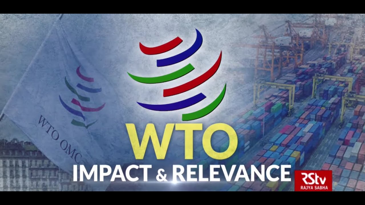 In Depth : WTO – Impact & Relevance