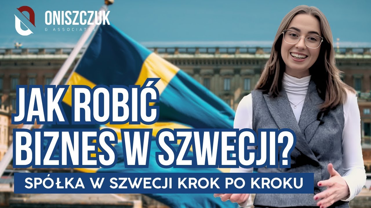 Biznes w Szwecji: Bez tej wiedzy nie otworzysz tam firmy! - Oniszczuk & Associates