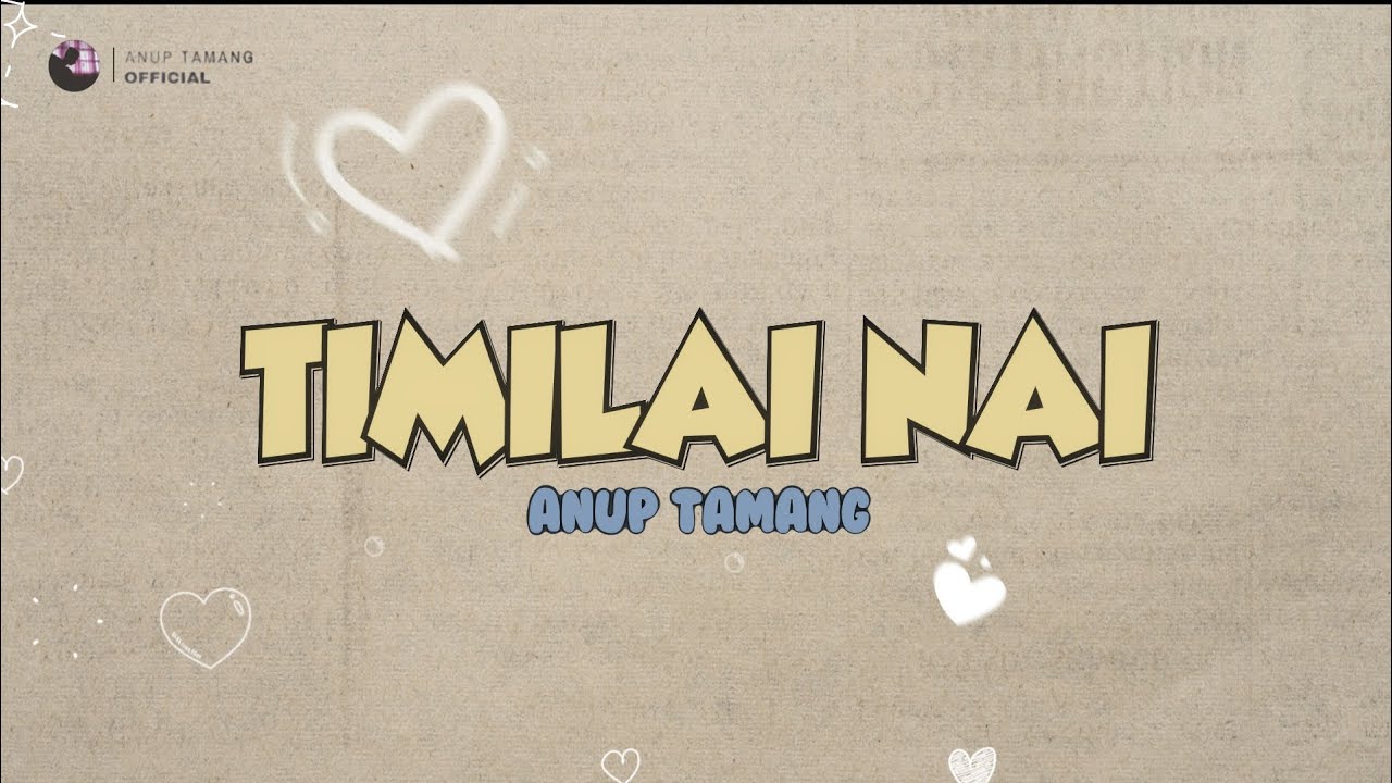 Timilai nai- Anup Tamang (Official lyrical video)