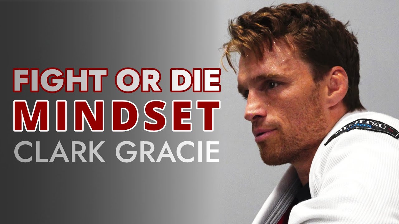 Fight or Die Mindset | Clark Gracie