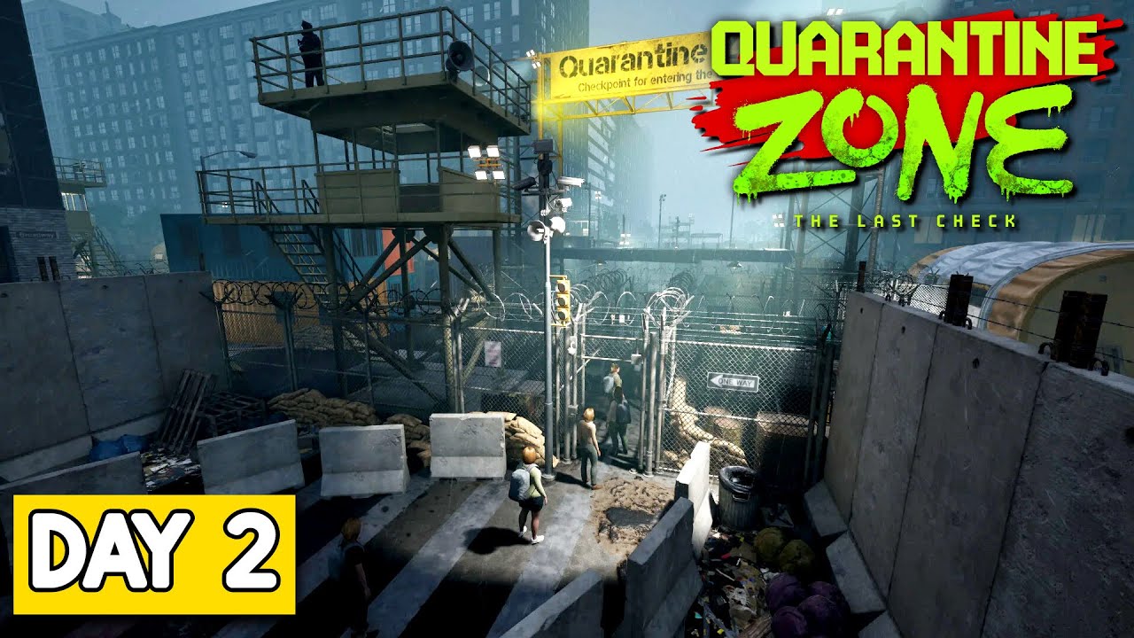 Continuing Our Journey In Quarantine Zone: The Last Check - Day 2