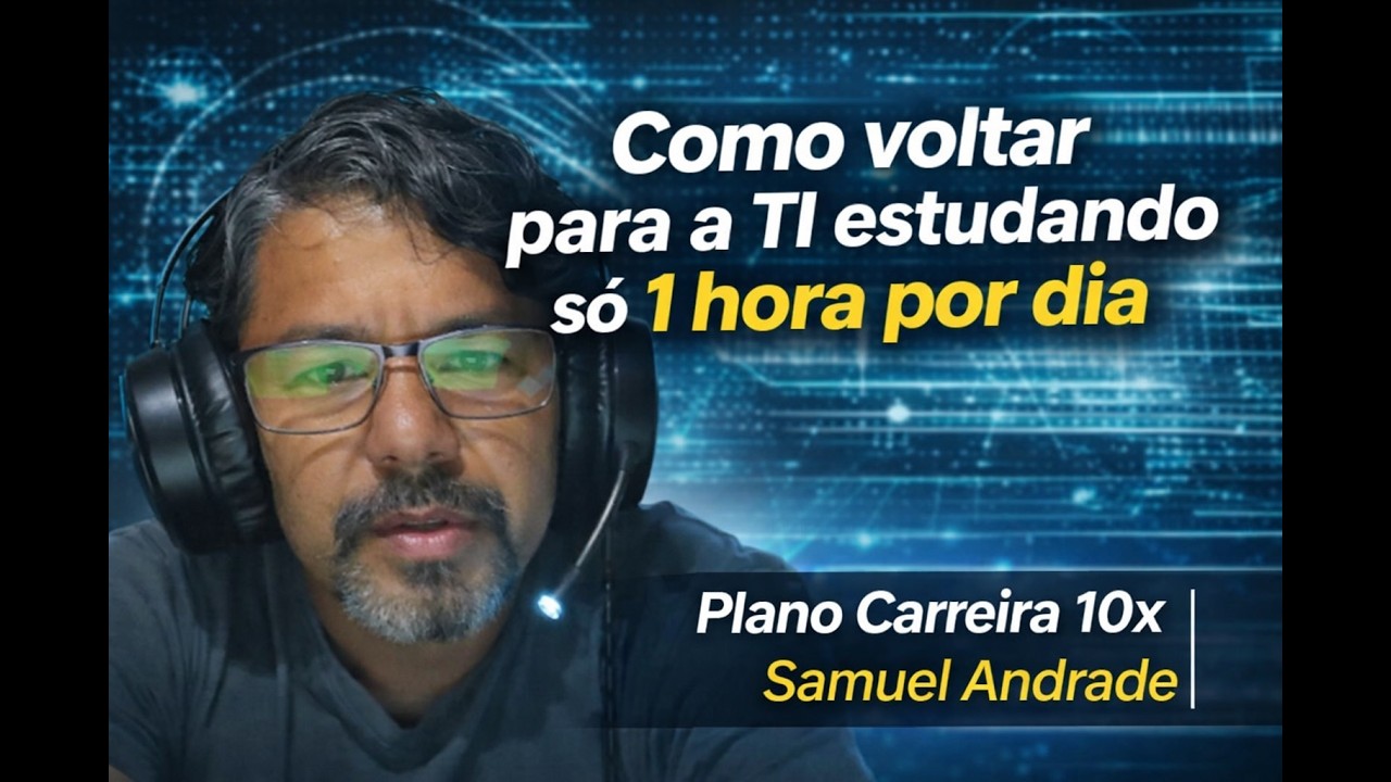 Como voltar para a TI estudando só 1 hora por dia | Samuel Andrade