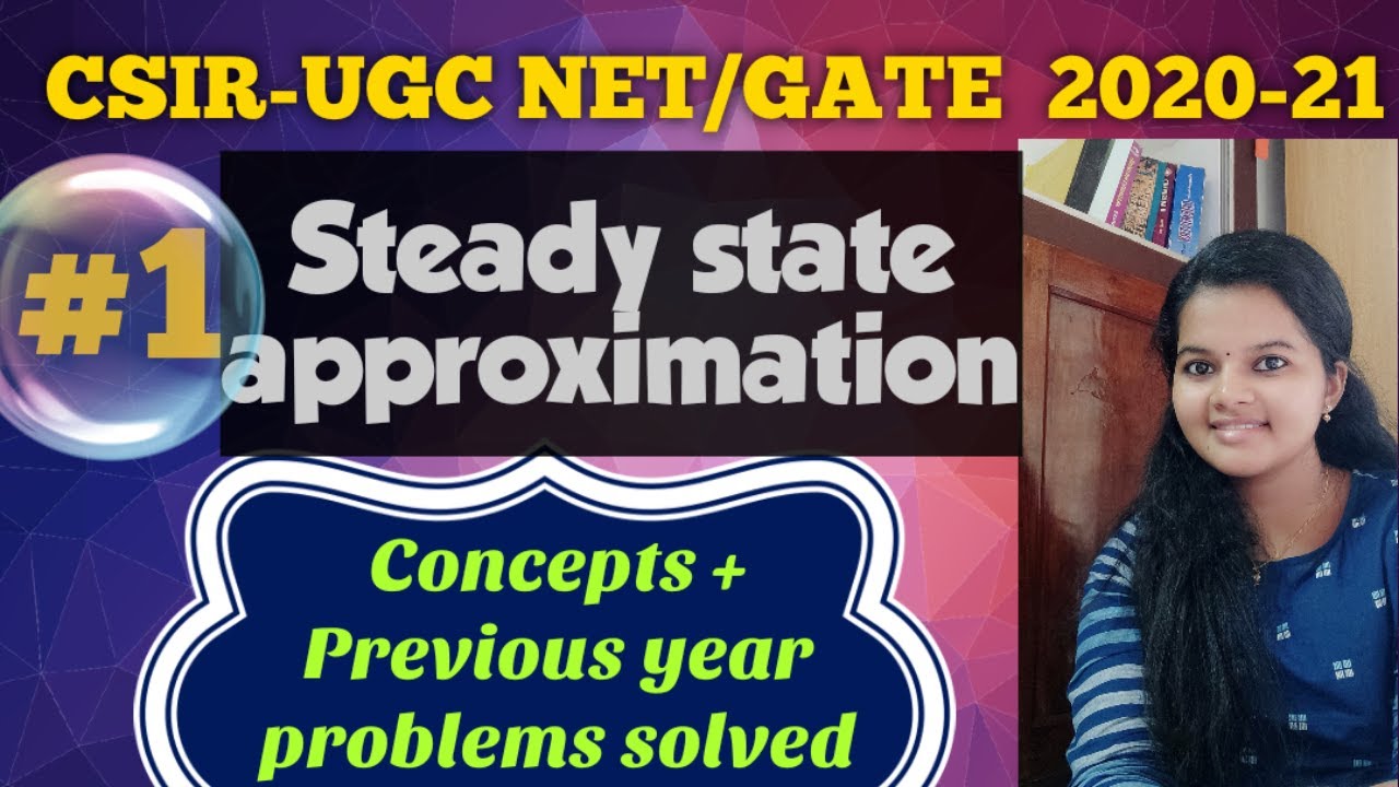 Steady State Approximation | Concepts | CSIR_UGC NET/GATE Previous year questions solved