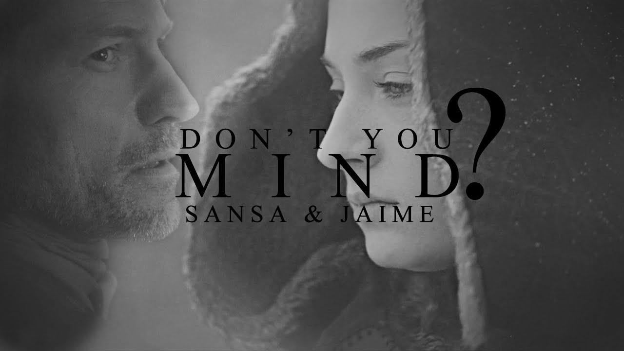 Sansa & Jaime | Don't You Mind?