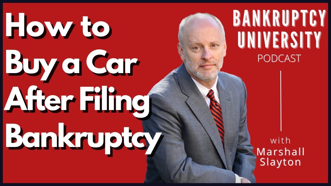 How to Buy a Car After Filing Bankruptcy | Bankruptcy University Episode 01
