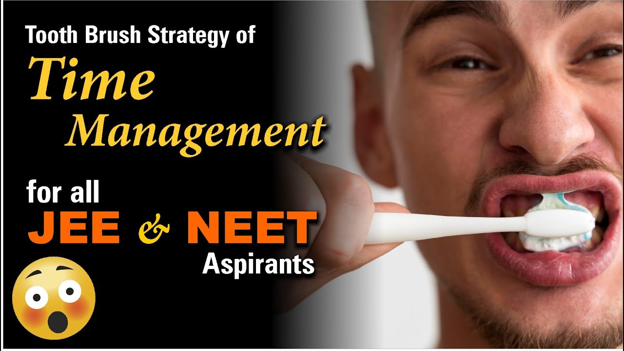 😳 Tooth Brush Strategy 😳 of TIME Management for JEE & NEET Aspirants !!!