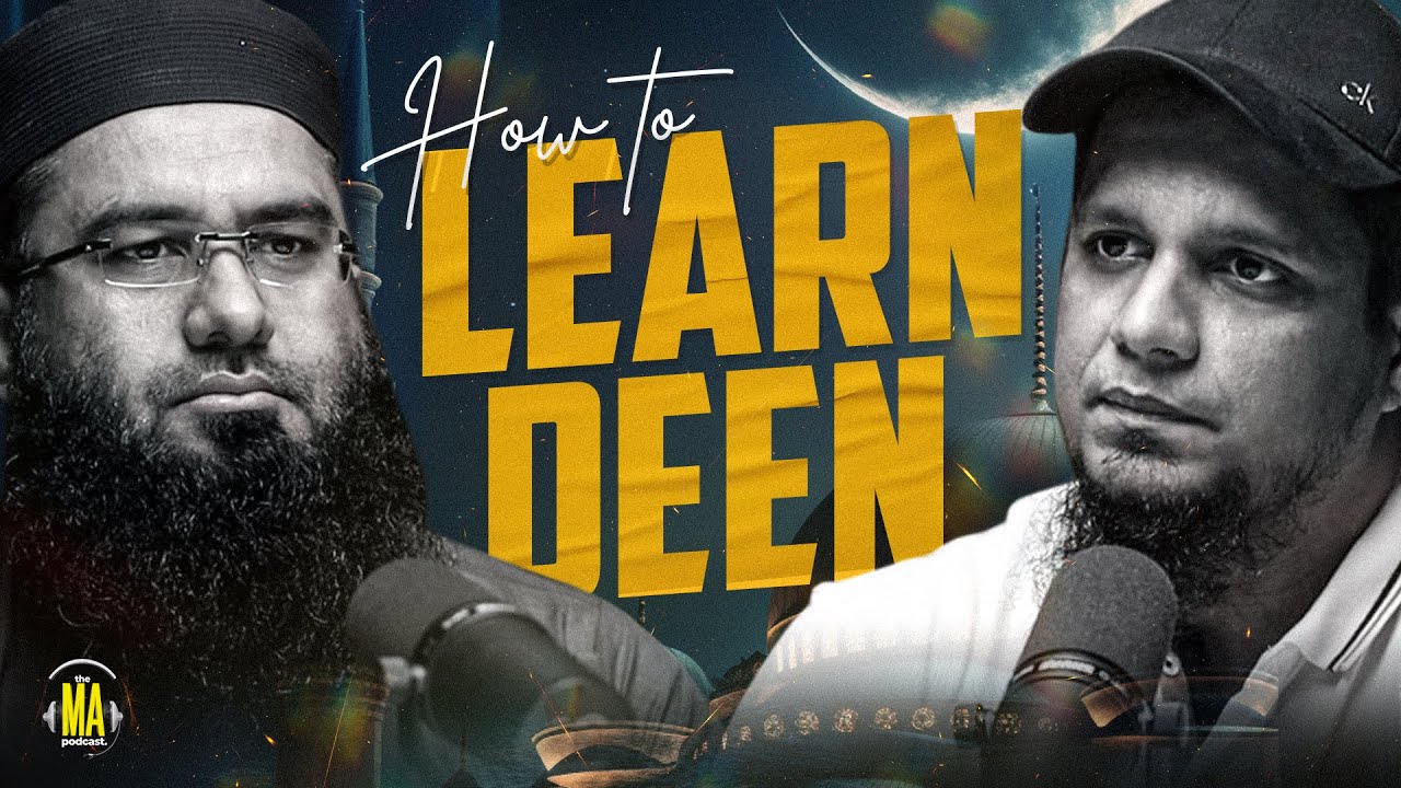How to Learn Deen || The MA Podcast feat. Shaykh Abdul Jabbar || Ep 38