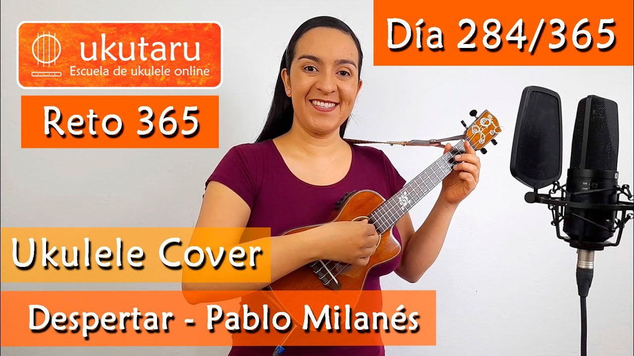 284. RETO 365 DÍA 284: DESPERTAR ( PABLO MILANÉS )  -  UKULELE COVER