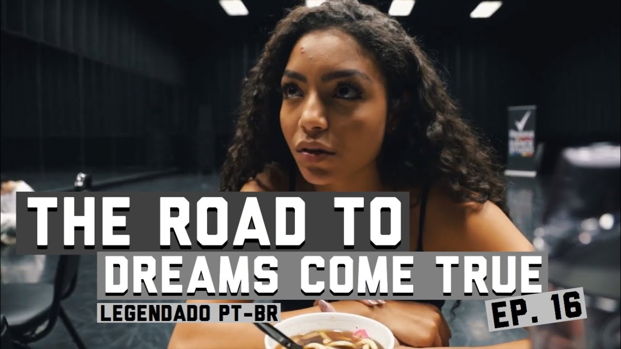 The Road To Dreams Come True - Episódio 16 (LEGENDADO PT-BR)