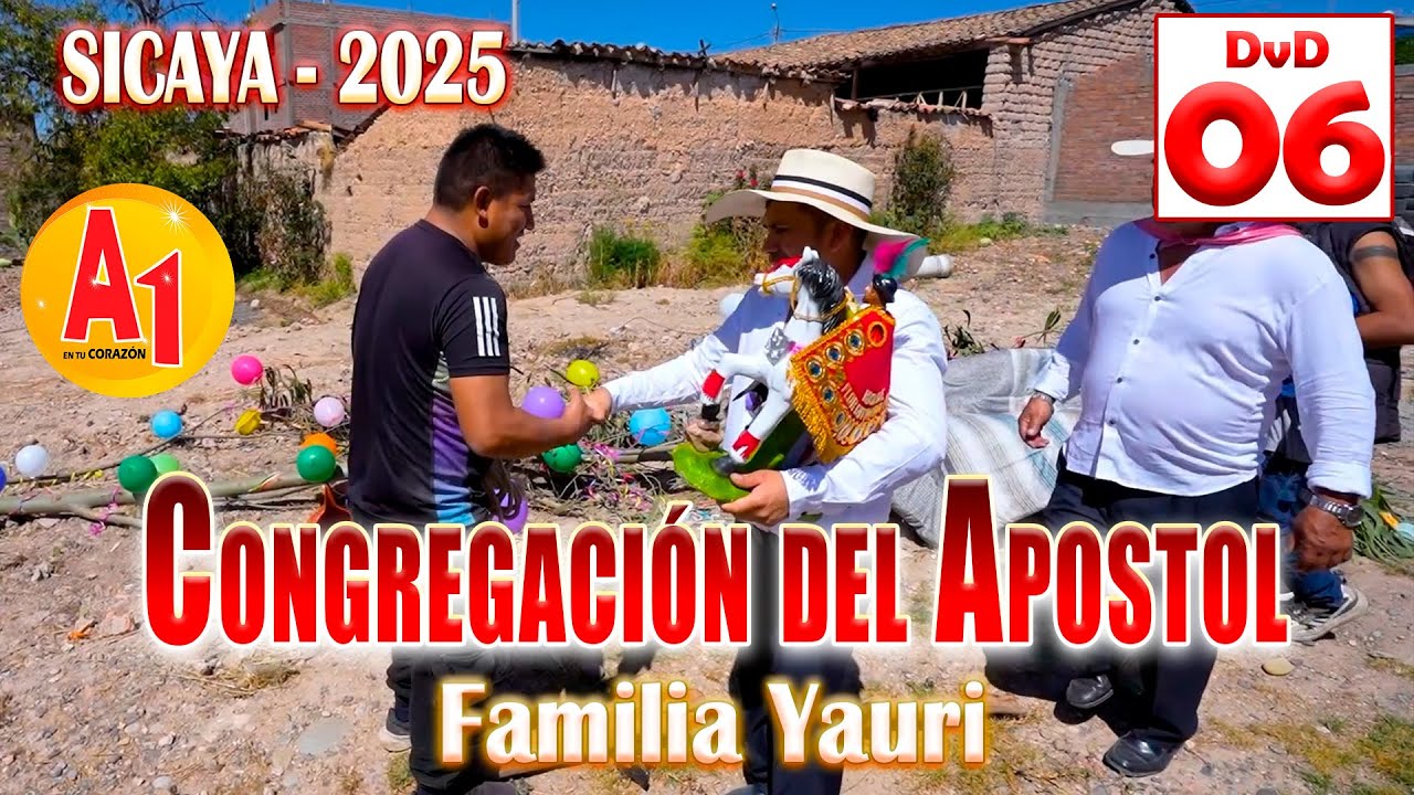 🔵🔴Sicaya 2025 // Congregación del Apostol Santiago Familia Yauri // DVD 06