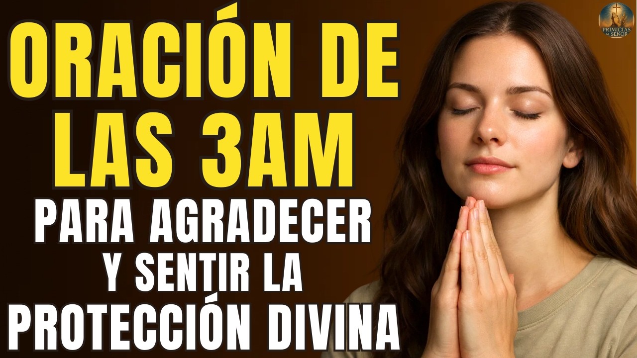 Si te Despiertas a las 3 AM, Reza esta Oración para Agradecer la Protección Divina