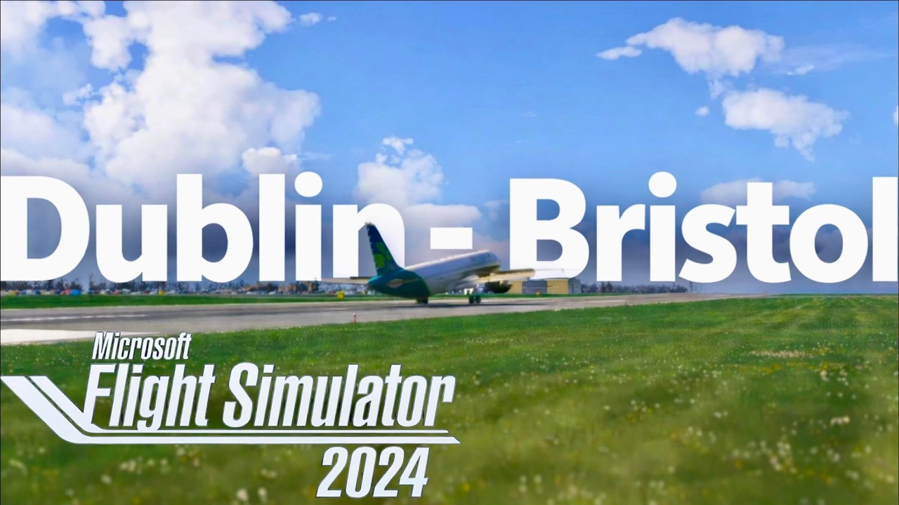 MSFS 2024: Fenix A320 Full Flight - Dublin ✈︎ Bristol