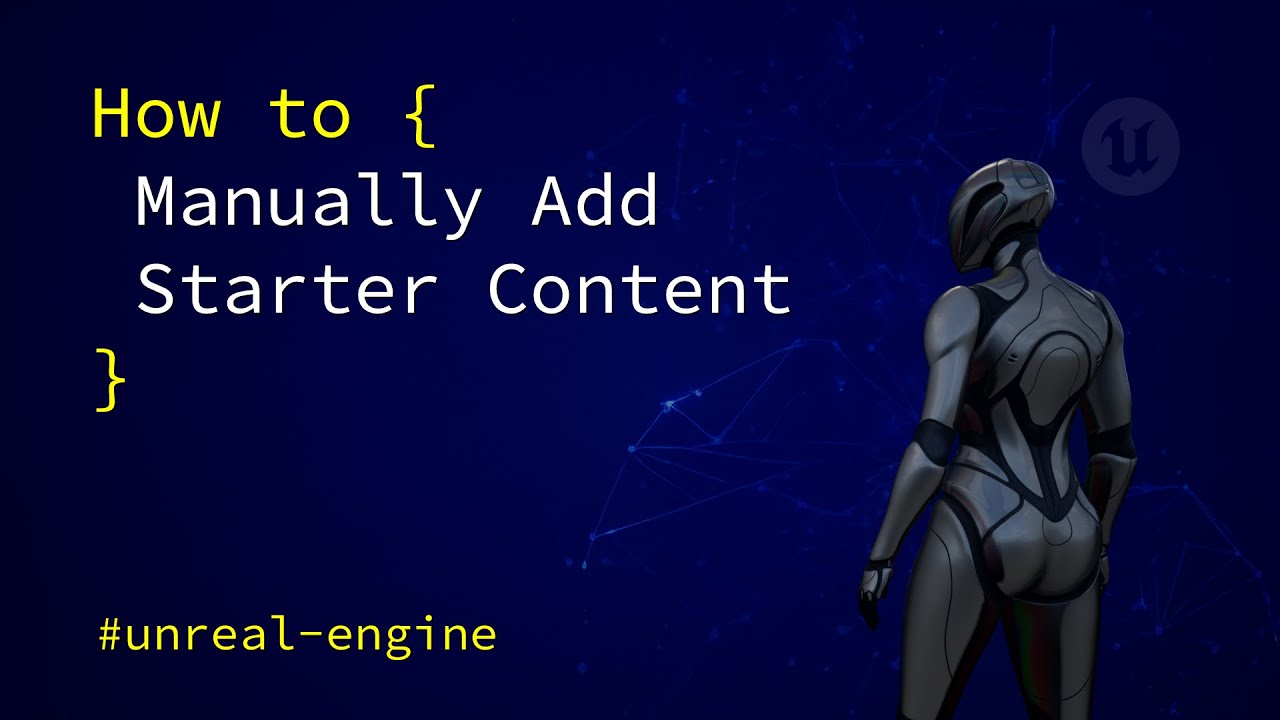 Unreal Engine: How to Manually Add Starter Content (Under 1 Minute)