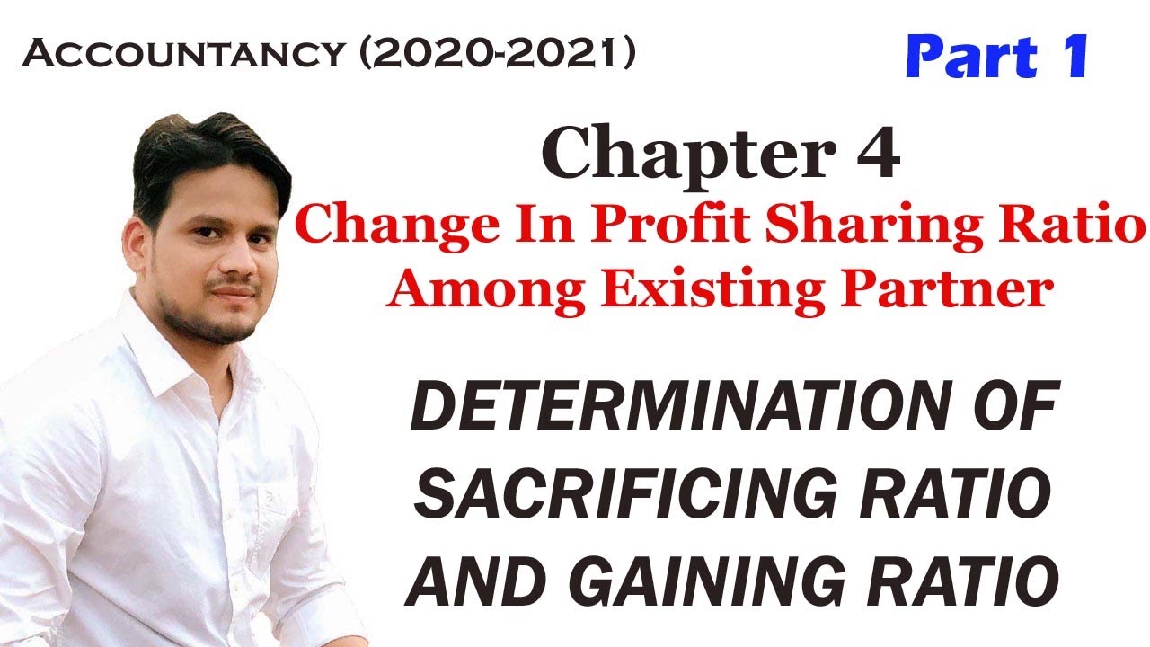 Acc Ch 4 Change in Profit Sharing Ratio Among Existing Partners (Part 1) Gaining/ Sacrificing Ratio