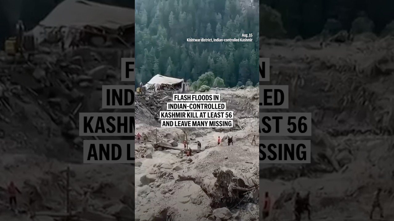 Flash floods in Indian-controlled Kashmir kill at least 56 and leave many missing