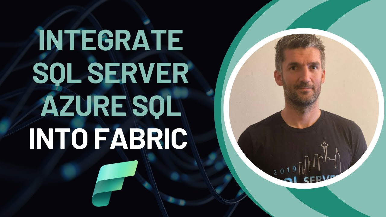 How to Seamlessly Integrate Your SQL Server / Azure SQL into Microsoft Fabric - Gonzalo Bissio