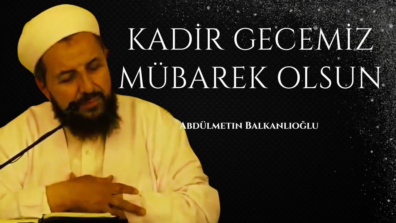 “Allahu Teâlâ, Kadir Gecenizi mübarek eylesin. Bayrama topluca sevinçle ulaşmayı nasip etsin.”