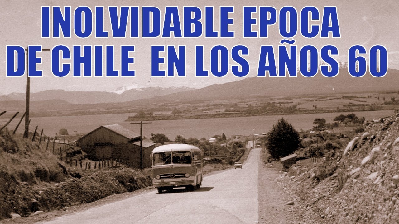 INOLVIDABLE EPOCA DE CHILE ANTIGUO EN LOS AÑOS 60