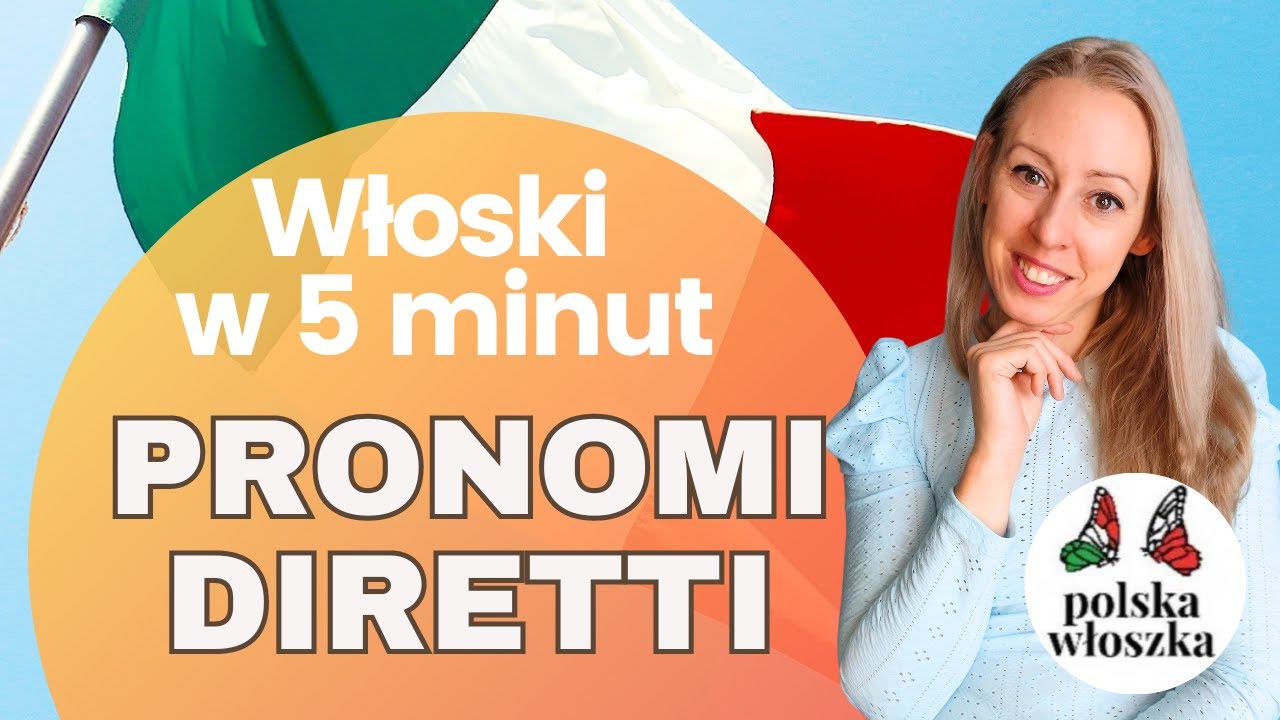PRONOMI DIRETTI -podstawowe informacje, język włoski, gramatyka włoska, zaimki dopełnienia bliższego