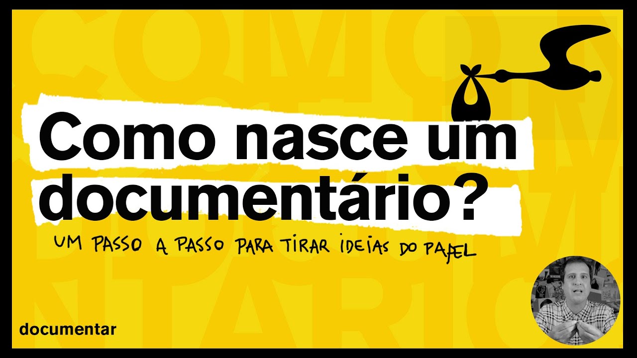 Como planejar um documentário? Como transformar uma ideia num projeto.