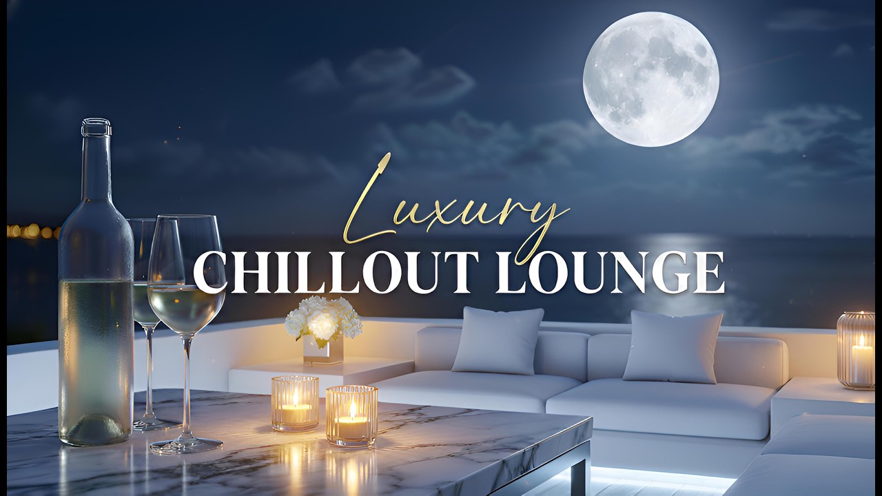 Luxury Chillout Lounge Music for Upscale Lifestyle ✨ Mellow Lounge Beats for Peaceful Luxury Vibes