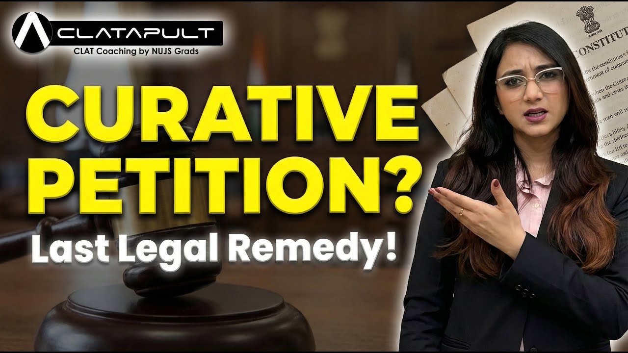 Curative Petition Explained: The Last Resort for Justice in India | CLATapult CLAT Coaching