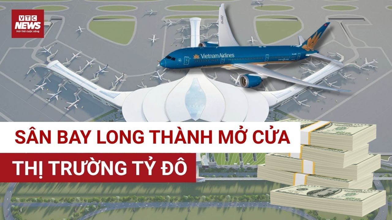 SÂN BAY LONG THÀNH mở cửa: du lịch phía nam vào cuộc đua Bangkok – Singapore | VTC News