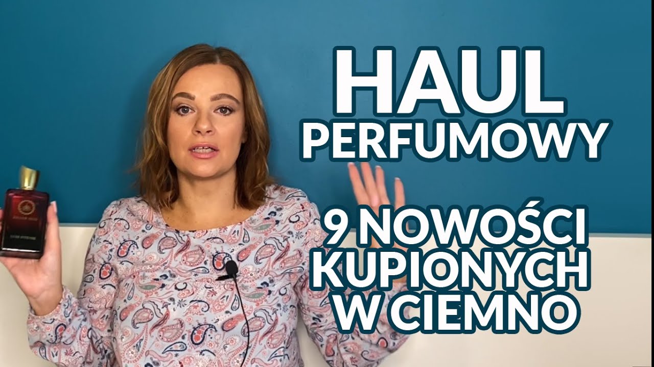 Haul perfumowy - 9 nowych perfum kupionych w ciemno🙈👍