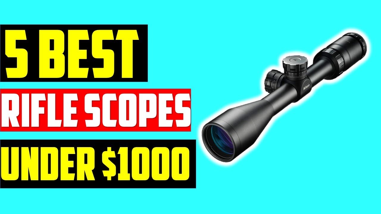 ✅5 Best Rifle Scopes under $1000-Best Budget Rifle Scopes 2021