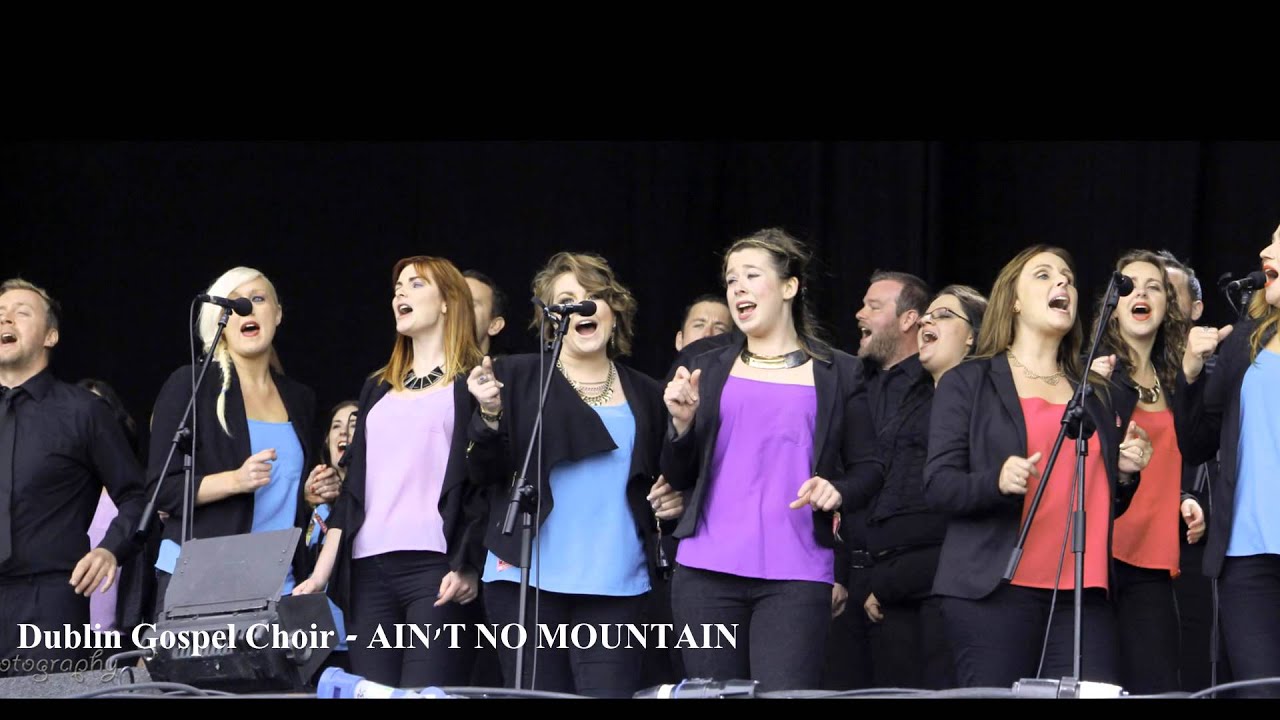 Dublin Gospel Choir - AIN'T NO MOUNTAIN (Album Version, High Quality HD, Slideshow Video)
