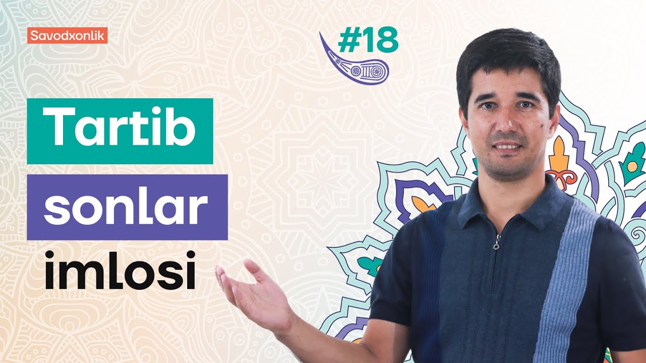 Tartib sonlar imlosi | 18-dars | O'zbek tilidan savodxonlik darslari