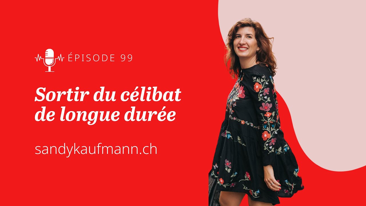 99. Sortir du c&eacute;libat de longue dur&eacute;e