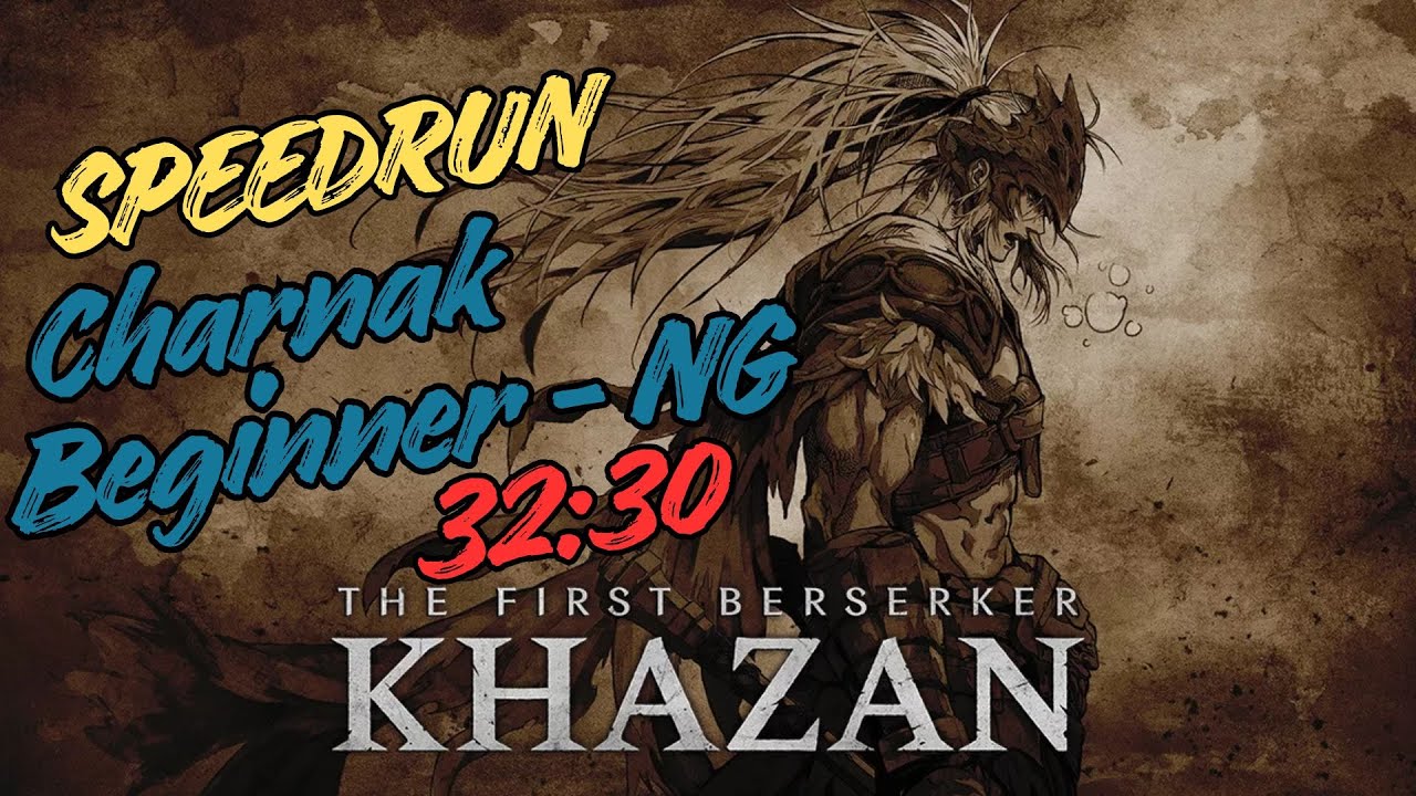 🏁 Speedrun 🏁 Khazan the First Berserker ⏳ 32 30 🗺️ Regions Charnak Beginner New Game