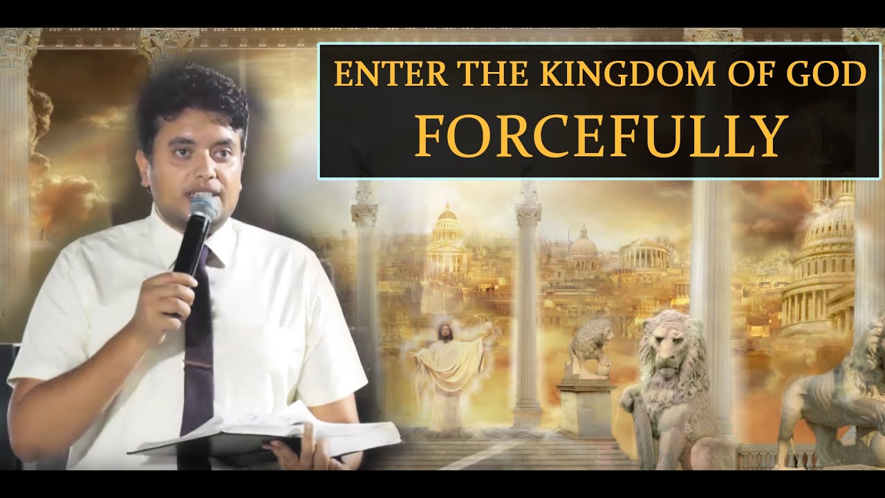 ENTER IN THE KINGDOM OF GOD WITH ALL THE FORCE YOU HAVE - SERMON || ANKUR NARULA