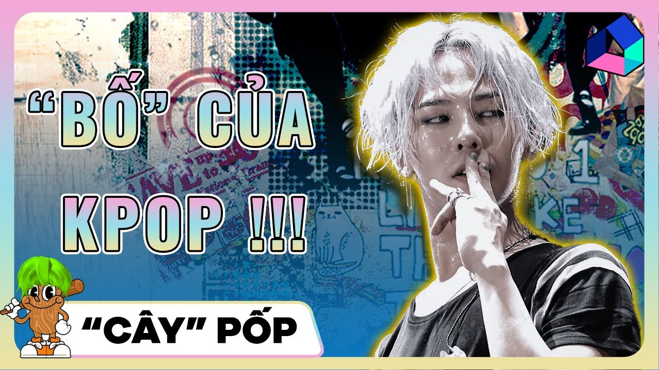 4 LẦN G-DRAGON THAY ĐỔI THỊ TRƯỜNG KPOP | CÂY PỐP #1