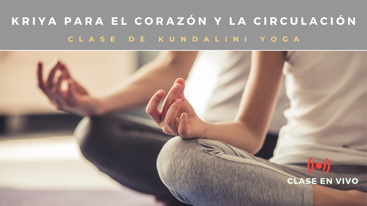 Clase de Kundalini Yoga: Kriya para el corazón y la circulación