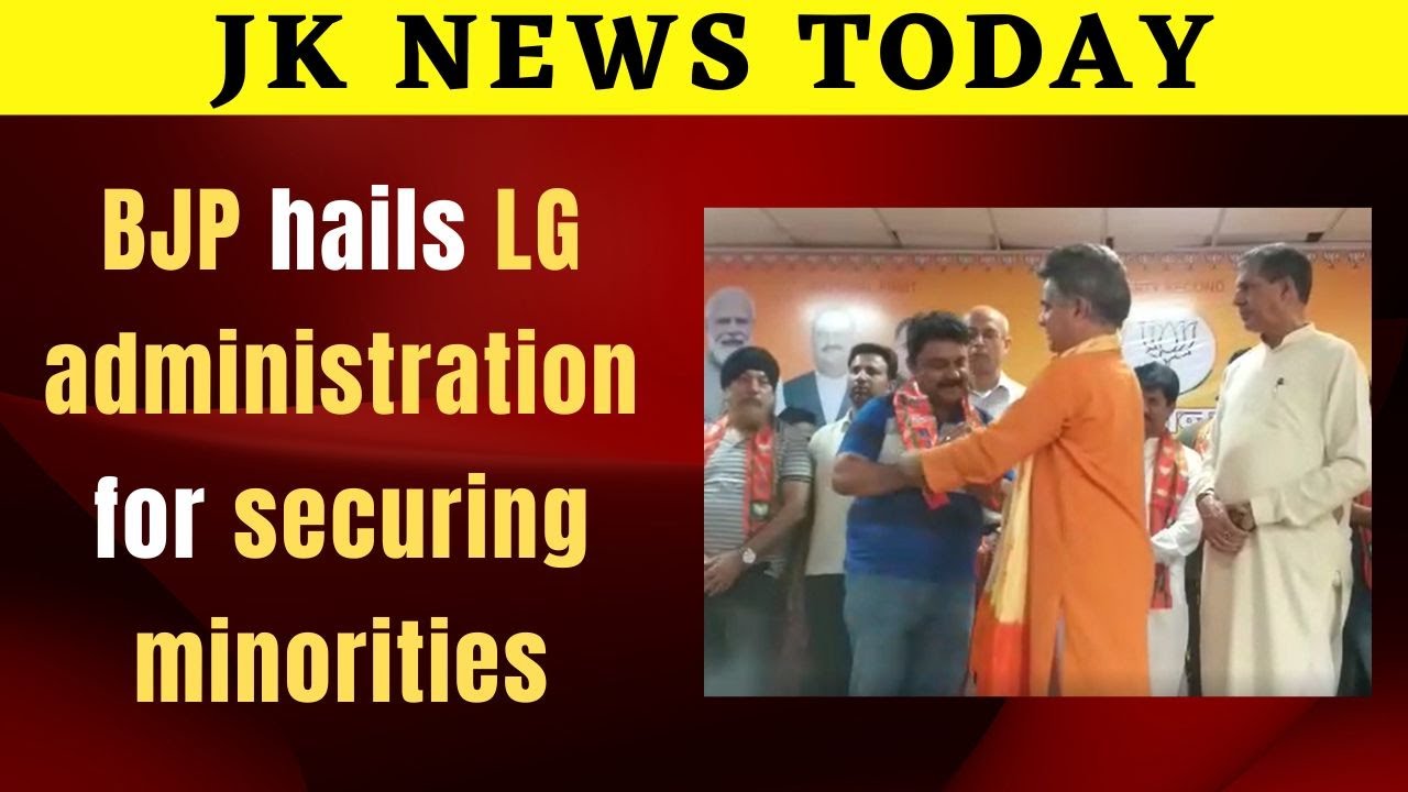 BJP hails LG administration for securing minorities | JK News Today