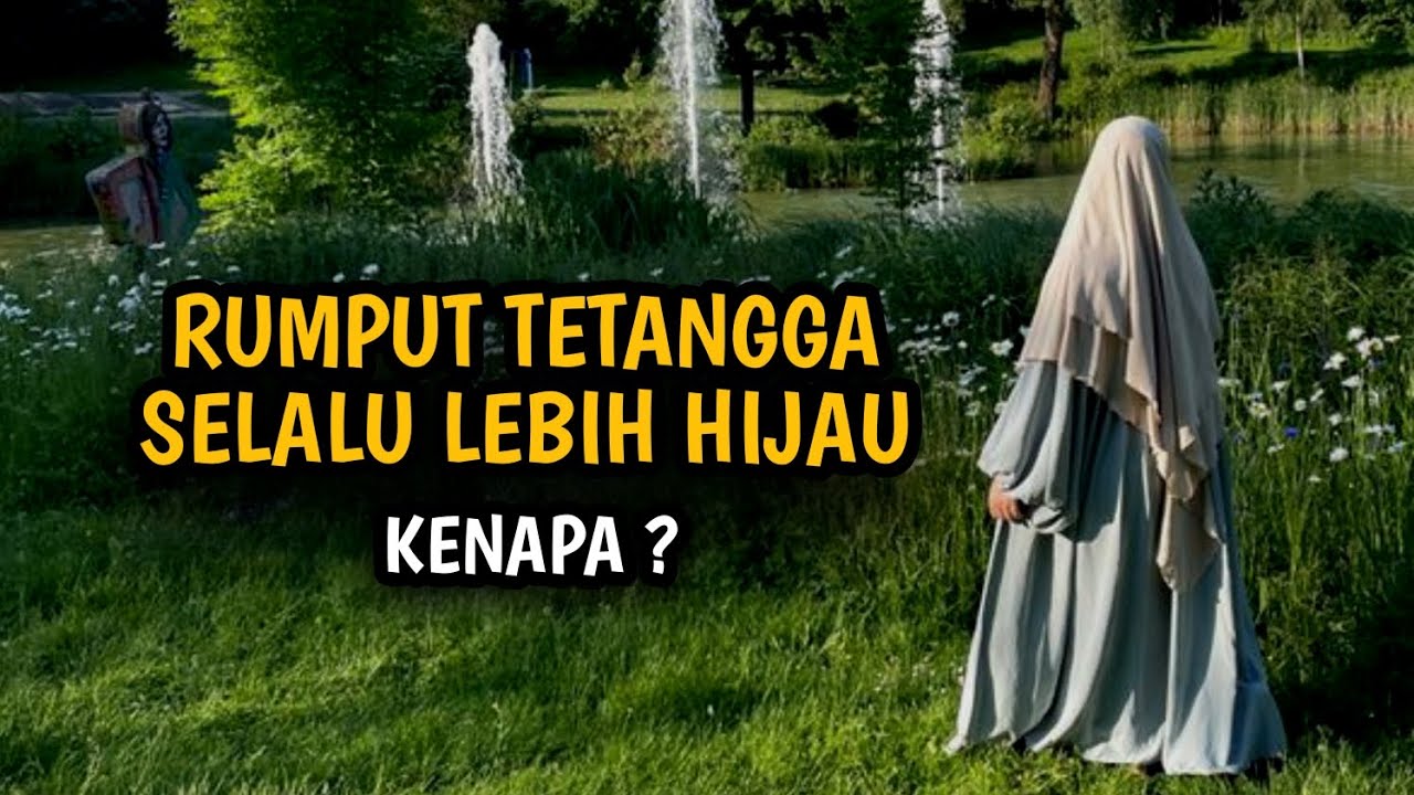 Rumput Tetangga Selalu Lebih Hijau, Sampai Kita Lupa Bersyukur