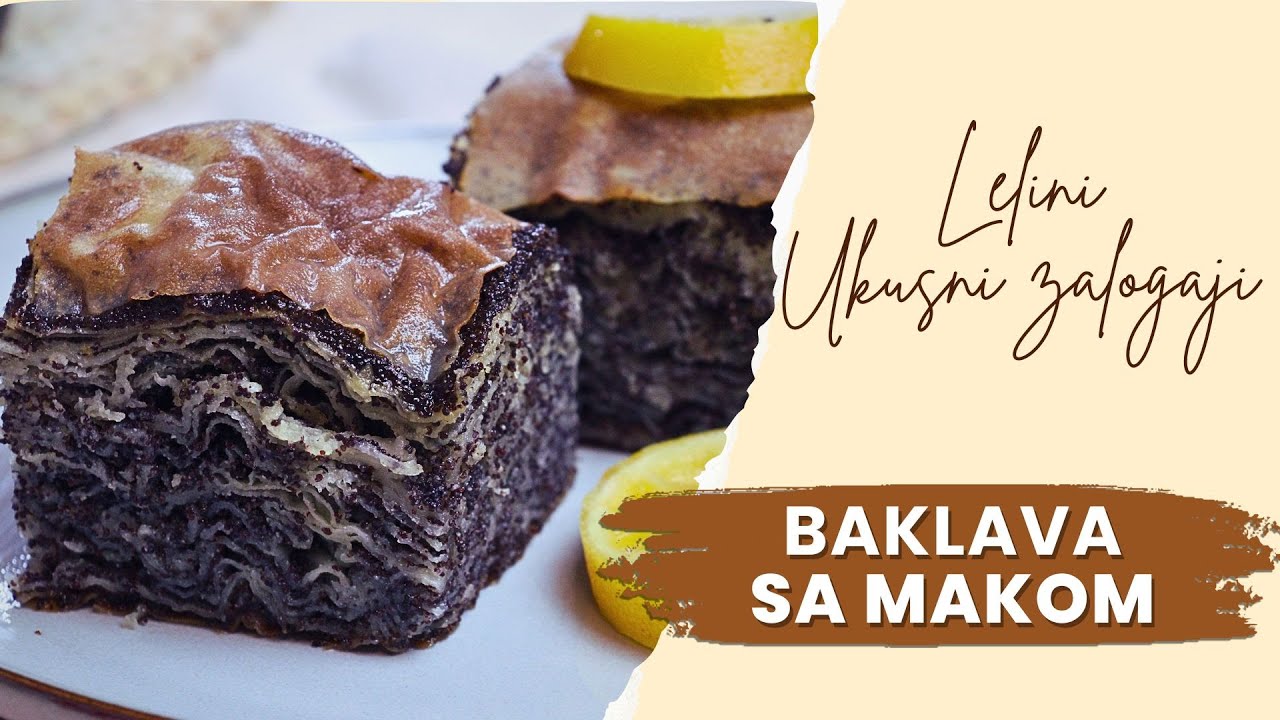 Baklava sa makom – sočna i bogata, neodoljivog ukusa! | Lelini ukusni zalogaji