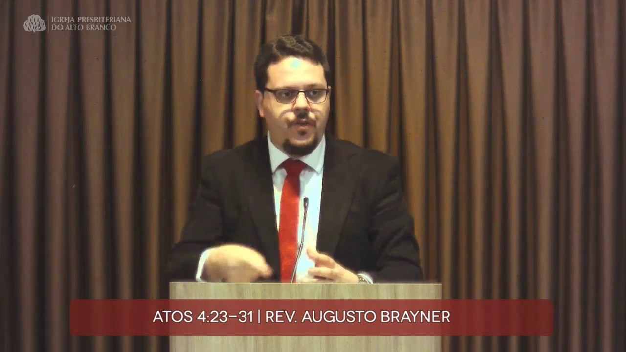Pregação em Atos 4:23-31 | Rev. Augusto Brayner