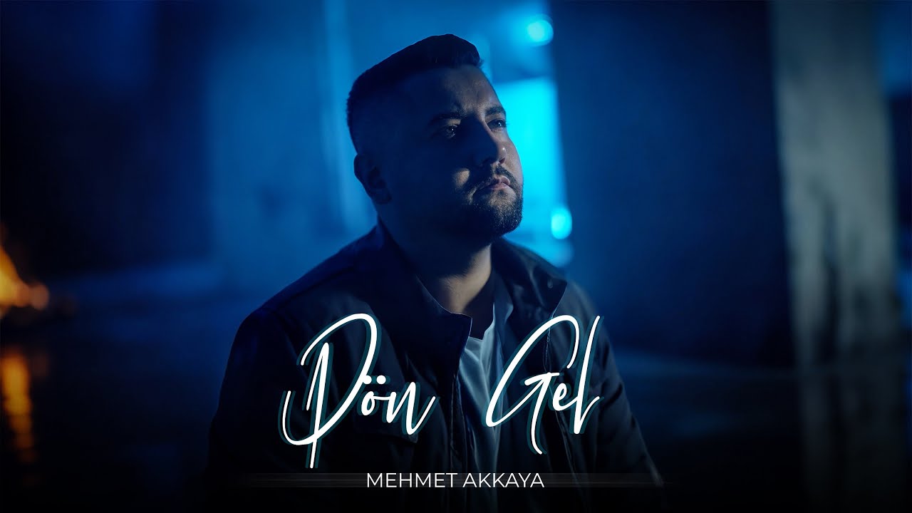 Mehmet Akkaya - D&ouml;n Gel (Prod. Yusuf Tomakin)